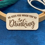 He Sees You When You're Drinking - Needle Minder